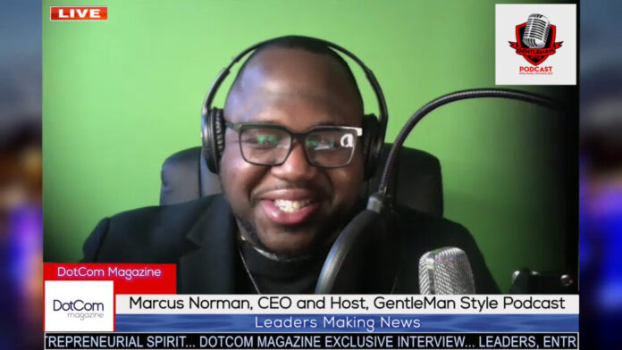 Marcus Norman, CEO & Host, GentleMan Style Podcast, A DotCom Magazine Exclusive Zoom Interview