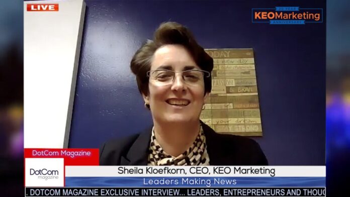 Sheila Kloefkorn, CEO, KEO Marketing, A DotCom Magazine Exclusive Interview
