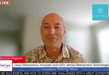 Joey DiDomenico, Founder and CEO, Vetted Retirement Technologies, A DotCom Magazine Interview Joey DiDomenico, Founder and CEO, Vetted Retirement Technologies